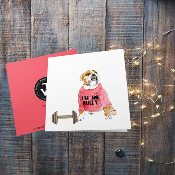 I'm no Bully - Bulldog Greeting Card